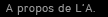 A propos de L'A